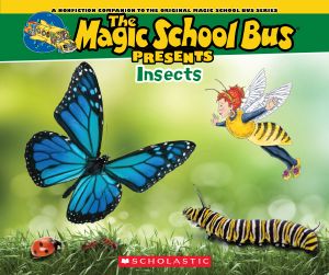 [Nonfiction Companion to the Original Magic School Bus Series 01] • Magic School Bus Presents · Insects